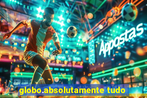 globo.absolutamente tudo